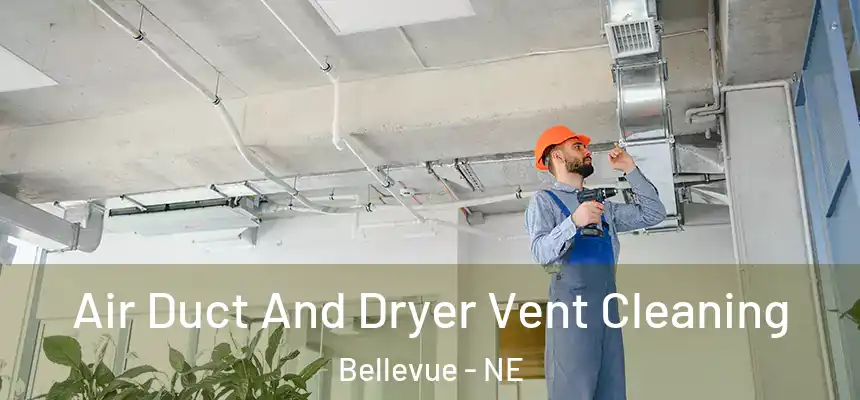  Air Duct And Dryer Vent Cleaning Bellevue - NE