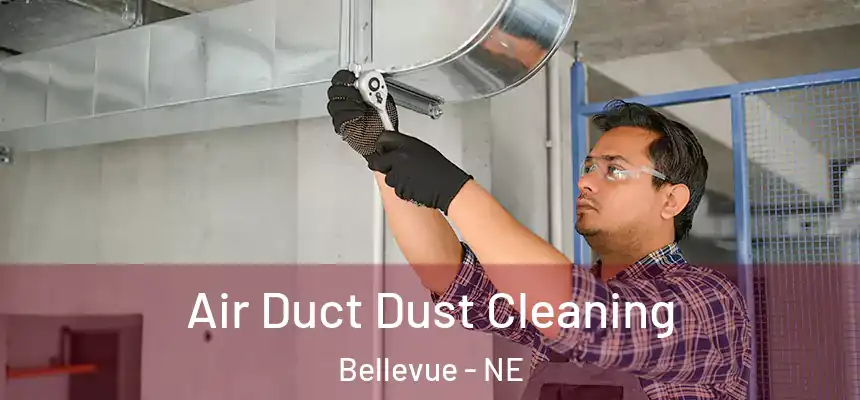  Air Duct Dust Cleaning Bellevue - NE