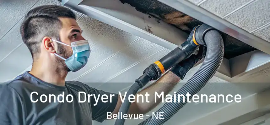  Condo Dryer Vent Maintenance Bellevue - NE