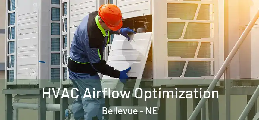  HVAC Airflow Optimization Bellevue - NE