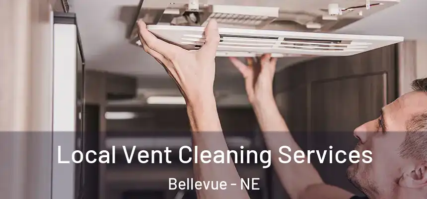  Local Vent Cleaning Services Bellevue - NE
