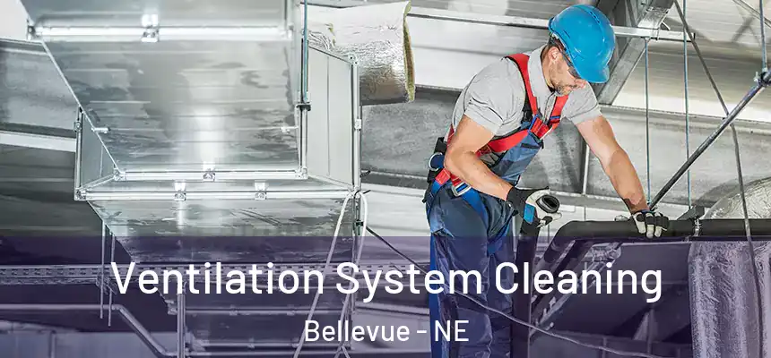  Ventilation System Cleaning Bellevue - NE